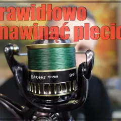 Jak nawinąć plecionkę na kołowrotek, aby uniknąć problemów z linką