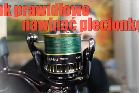 Jak nawinąć plecionkę na kołowrotek, aby uniknąć problemów z linką