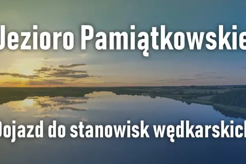 Jezioro Pamiątkowskie: piękne miejsce na wypoczynek i wędkowanie