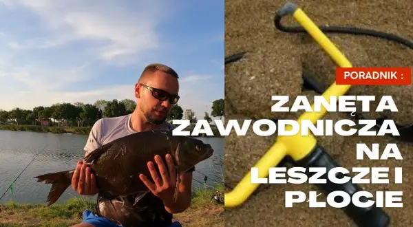 Najlepsze zanęty zawodnicze na leszcza – unikaj błędów w łowieniu