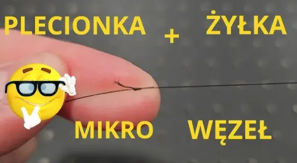 Jak wiązać żyłkę z plecionką - najskuteczniejsze węzły i techniki