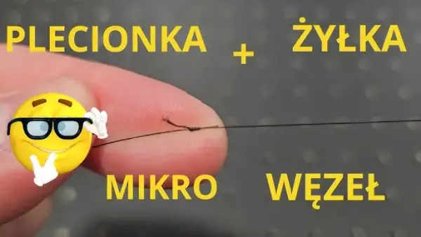 Jak wiązać żyłkę z plecionką - najskuteczniejsze węzły i techniki
